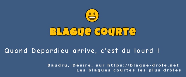 Quand Depardieu arrive, c'est du lourd !