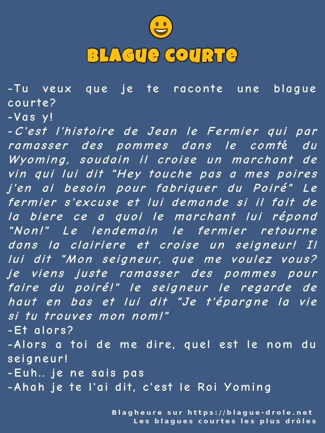 Tu veux que je te raconte une blague courte?