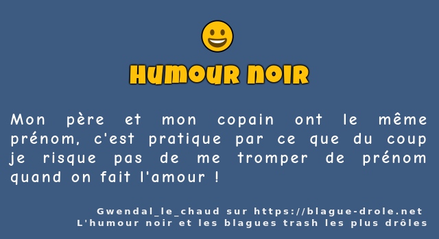 Mon père et mon copain ont le même prénom,...