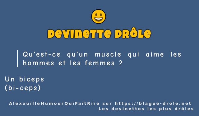 Qu'est-ce qu'un muscle qui aime les hommes...