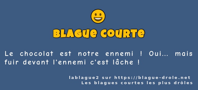 Le chocolat est notre ennemi ! Oui... mais...