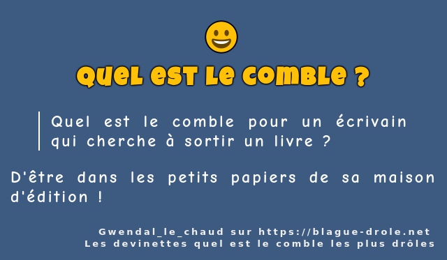 Quel est le comble pour un écrivain qui...