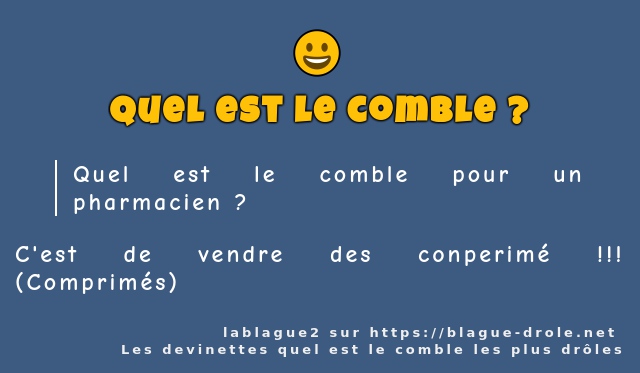 Quel est le comble pour un pharmacien ?