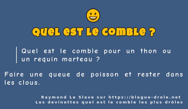 Quel est le comble pour un thon ou un requin...