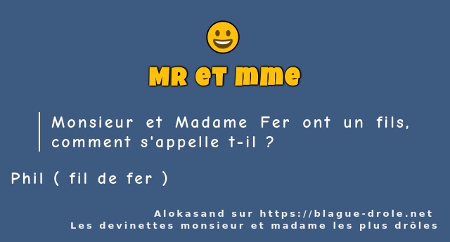 Monsieur et Madame Fer ont un fils, comment...