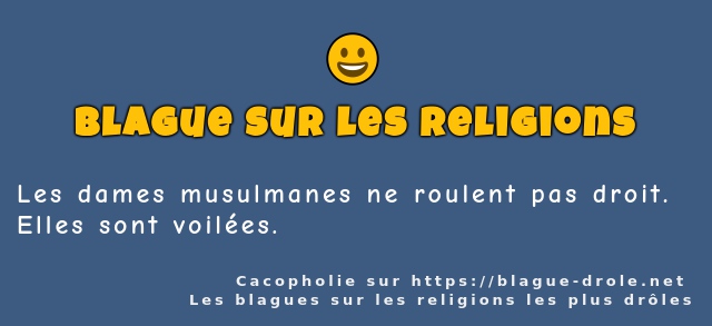Les dames musulmanes ne roulent pas droit.