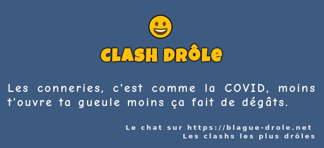 Les conneries, c'est comme la COVID, moins...