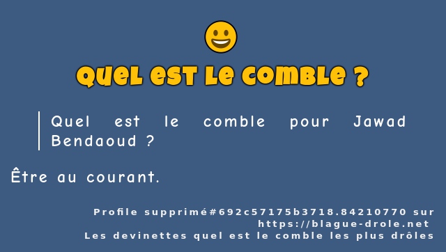 Quel est le comble pour Jawad Bendaoud ?