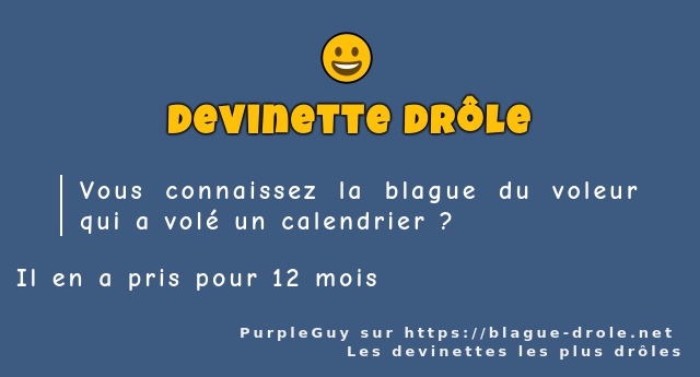 Vous connaissez la blague du voleur qui a...