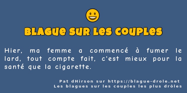 Hier, ma femme a commencé à fumer le lard,...