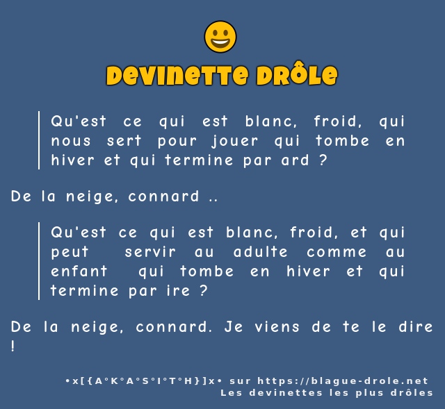 Qu'est ce qui est blanc, froid, qui nous...