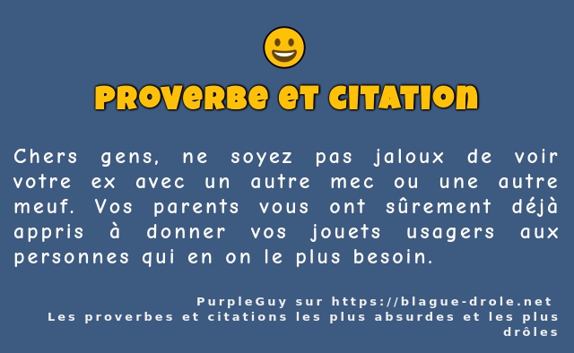 Chers gens, ne soyez pas jaloux de voir...
