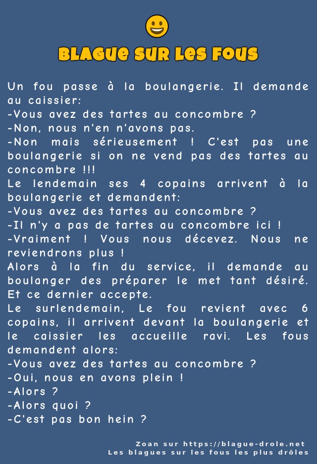Un fou passe à la boulangerie. Il demande au...