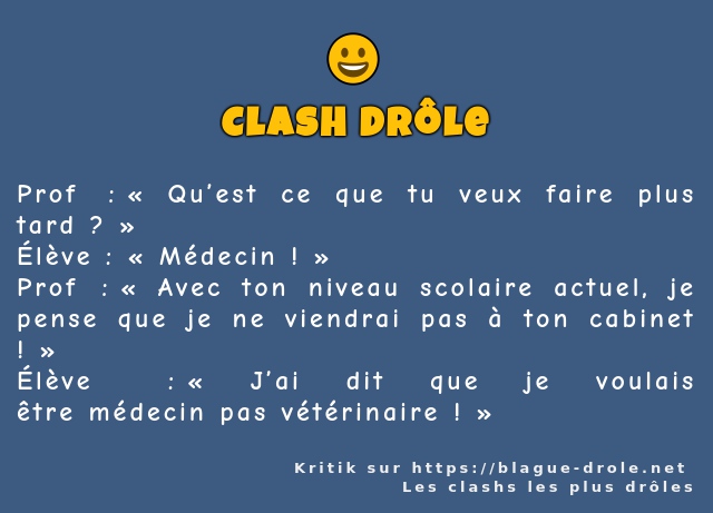 Prof :  Qu’est ce que tu veux faire plus...