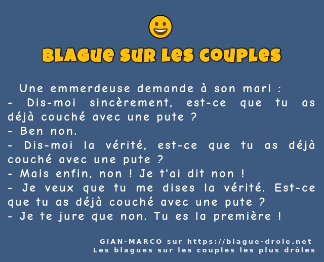   Une emmerdeuse demande à son mari :