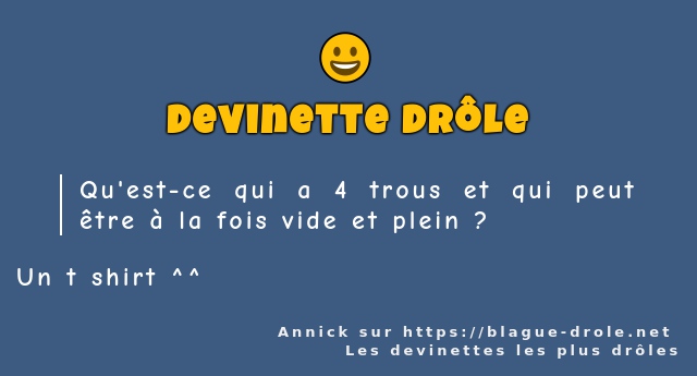 Qu'est-ce qui a 4 trous et qui peut être à...