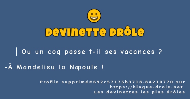 Ou un coq passe t-il ses vacances ?