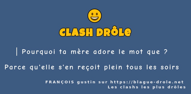 Pourquoi ta mère adore le mot que ?