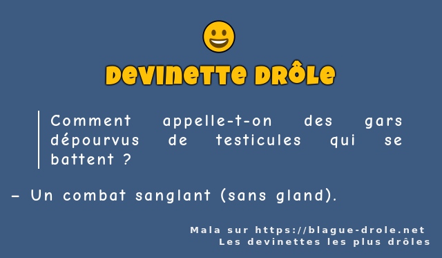 Comment appelle-t-on des gars dépourvus de...