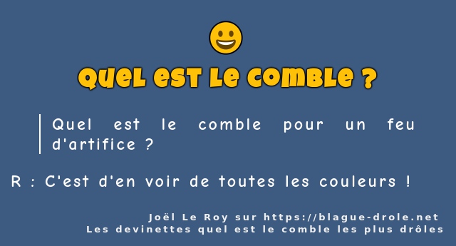 Quel est le comble pour un feu d'artifice ?