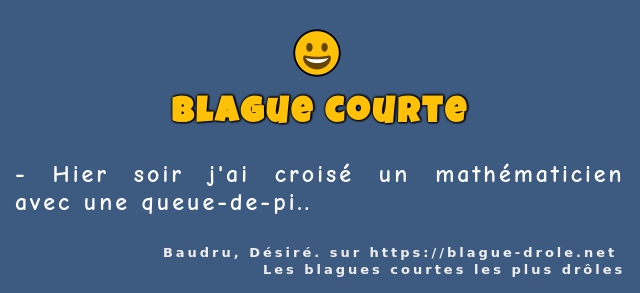 Hier soir j'ai croisé un mathématicien avec...