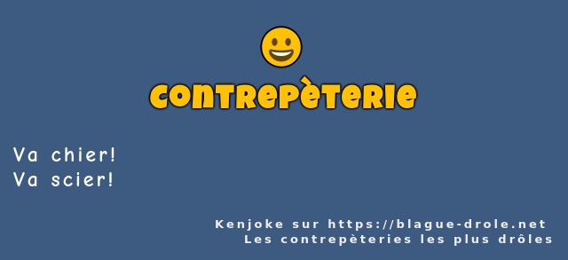Va chier!