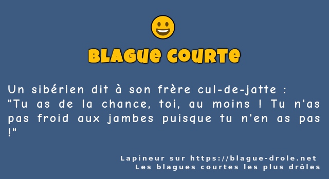 Un sibérien dit à son frère cul-de-jatte :