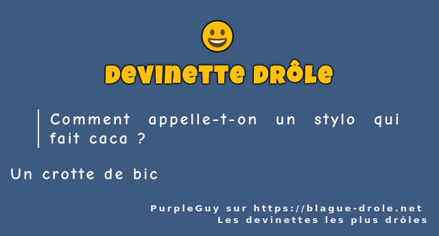 Comment appelle-t-on un stylo qui fait caca ?