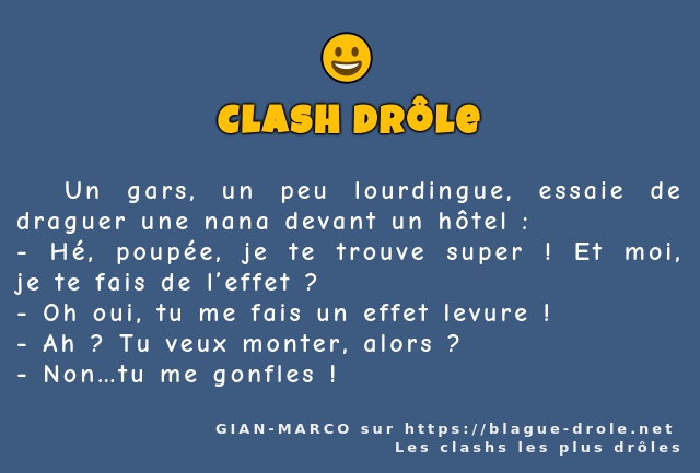   Un gars, un peu lourdingue, essaie de...