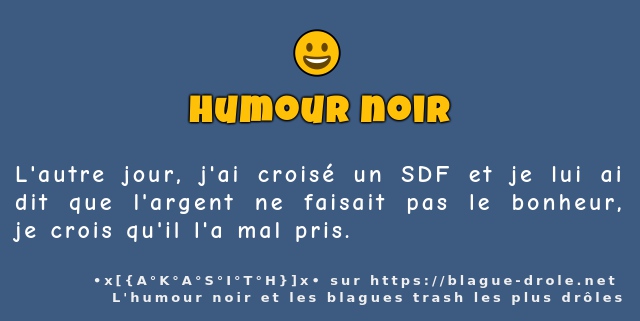 L'autre jour, j'ai croisé un SDF et je lui...