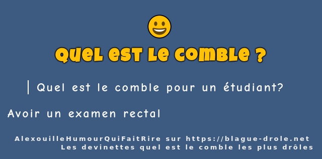 Quel est le comble pour un étudiant?