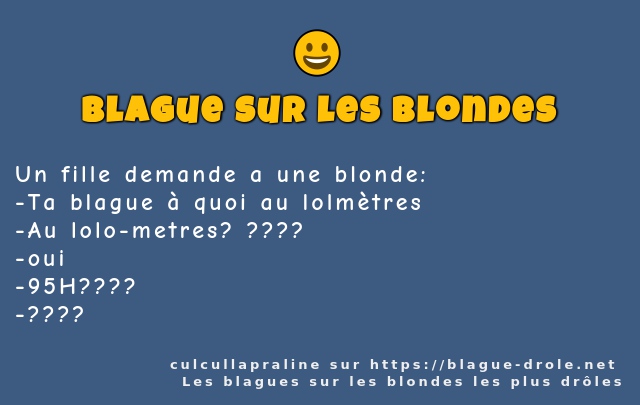 Un fille demande a une blonde: