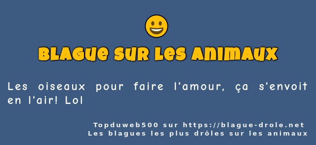 Les oiseaux pour faire l'amour, ça s'envoit...