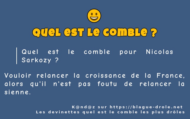 Quel est le comble pour Nicolas Sarkozy ?