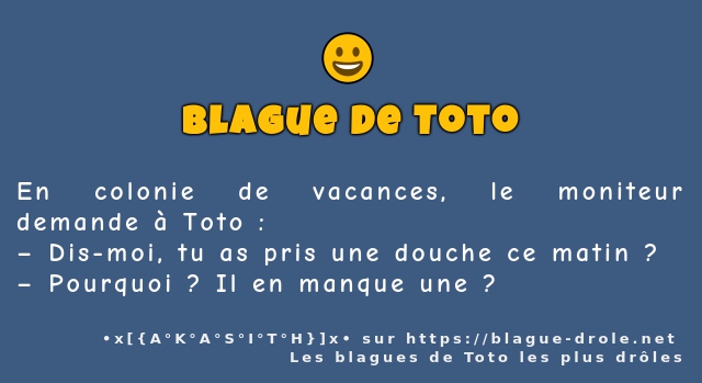 En colonie de vacances, le moniteur demande...